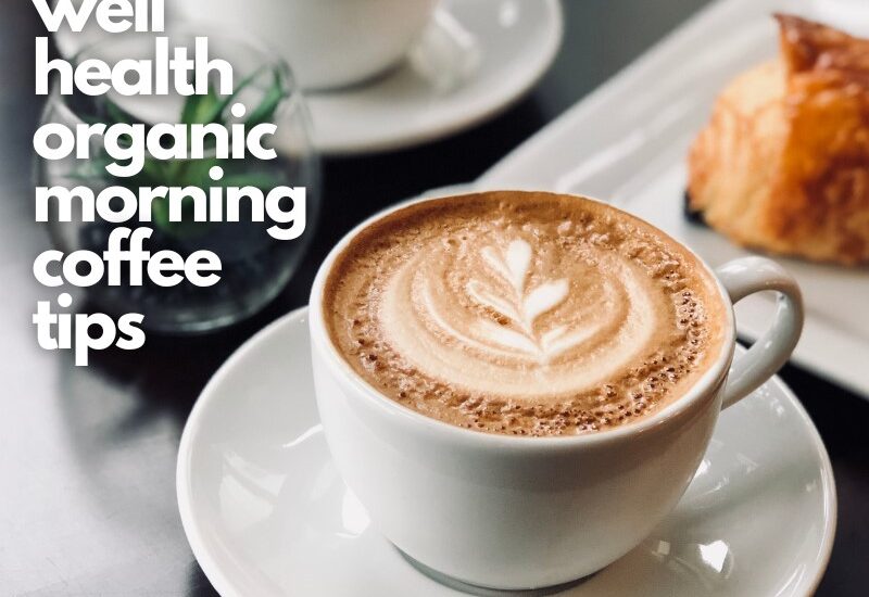 well health organic morning coffee tips